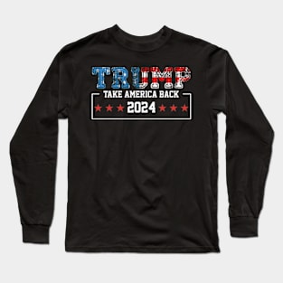 Trump 2024 Take America Back Long Sleeve T-Shirt